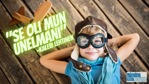 Read more about the article ”SE OLI MUN UNELMANI!” -Kalevi Lehtinen